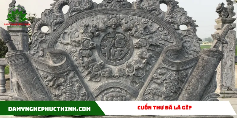 Lý giải: Cuốn thư đá là gì? 