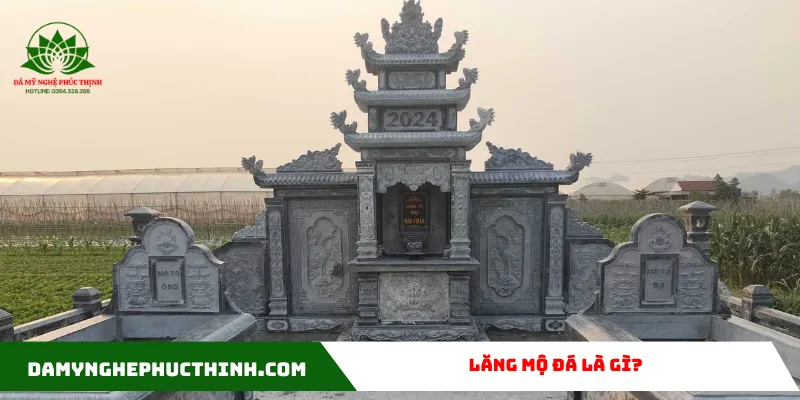 Lăng mộ bằng đá là công trình mang tính tâm linh